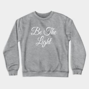 Be the Light Motivational | Christian Inspirational Gift | Bible Verse Crewneck Sweatshirt